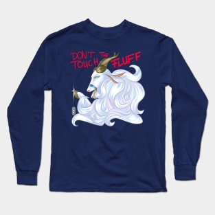 Don't touch the fluff Long Sleeve T-Shirt